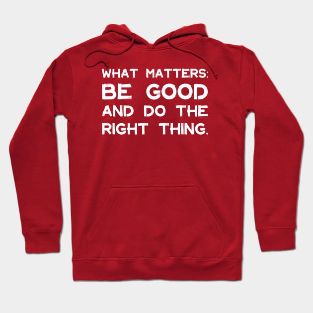 What Matters: Be Good and Do the Right Thing | Life | Quotes | Hot Pink Hoodie by Wintre2